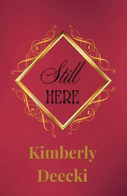 Still Here by Kimberly Deecki