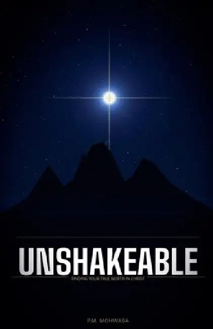 Unshakeable by Pheaha M. Mohwasa