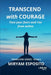 Transcend with Courage by Miryam Esposito