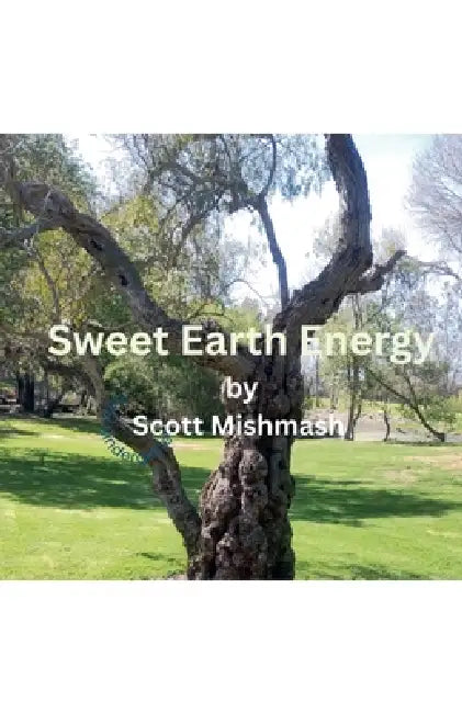 Sweet Earth Energy by Scott Mishmash