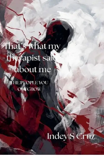 That's what my therapist said about me by Indey Cruz