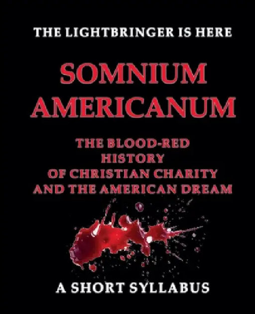 Somnium Americanum: The Blood History of Christian Charity and the American Dream by He Who Has Dreams