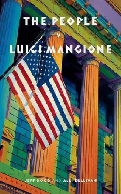The People v. Luigi Mangione by Alli Sullivan, Jeff Hood
