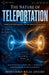 The Nature of Teleportation: From Quantum Reality to the Limits of Existence by Mohammad Belal Ansari