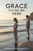 Grace Found Me Here by Lukas Engelbrecht
