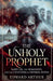 The Unholy Prophet: Rasputin, the Romanovs, and the Cataclysm of Imperial Russia by Edward Arthur