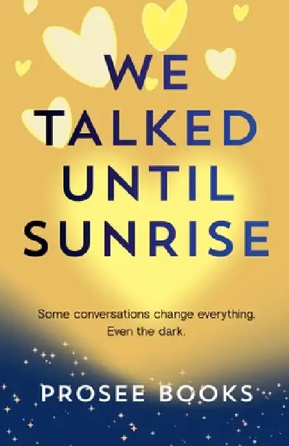 We Talked Until Sunrise by Prosee Books