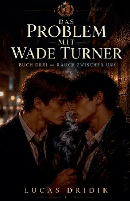 Das Problem mit Wade Turner: Rauch zwischen uns by Lucas Dridik