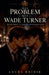 Das Problem mit Wade Turner: Rauch zwischen uns by Lucas Dridik