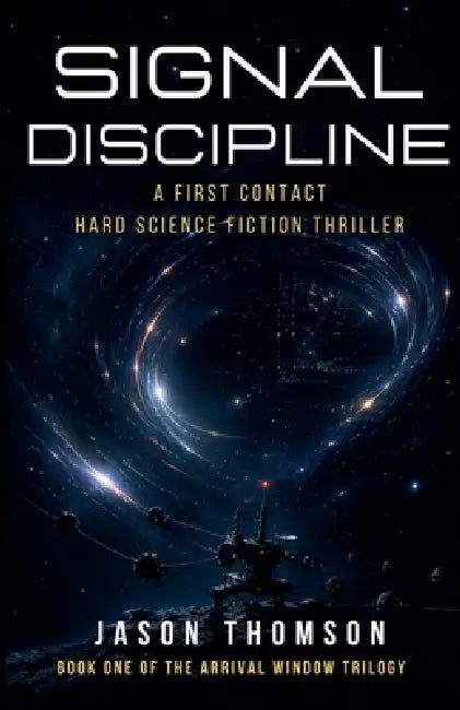 Signal Discipline: A First Contact Hard Science Fiction Thriller by Jason Thomson