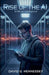 Rise of the AI: Artificial Intelligence by David G. Hennessey