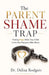 The Parent Shame Trap Finding Hope When Your Child is the One Everyone Talks About by Dr Delisa Rodgers