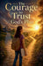 The Courage to Trust God's Plan by Daniel K Bright
