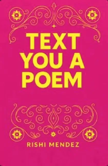 Text You A Poem by Rishi Mendez