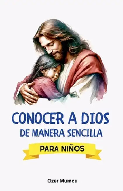 Conocer A Dios De Manera Sencilla Para Ninos by Özer Mumcu