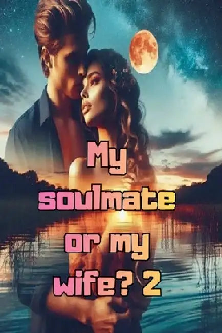 My soulmate or my wife? 2 by Trascendental Publishing House