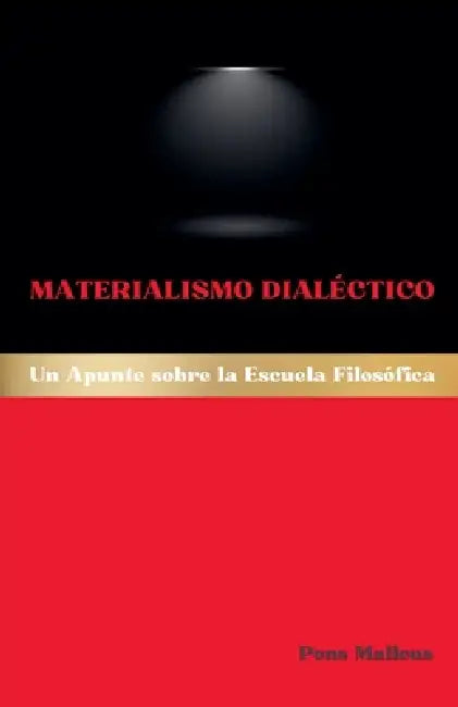 Materialismo Dialéctico: Un Apunte sobre la Escuela Filosófica by Pons Malleus