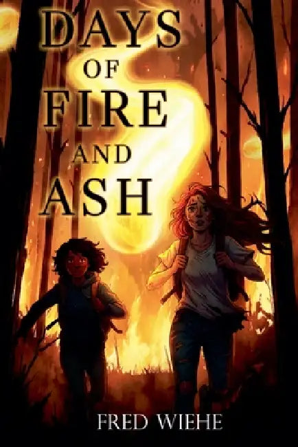 Days of Fire and Ash by Fred Wiehe