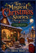 Ten Magical Christmas Stories to Warm Your Heart by Shea Hall