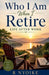 Who I Am When I Retire -Life After Work by Roseanne Nyoike