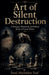 Art of Silent Destruction by Fazal Abubakkar Esaf