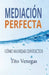 Mediación Perfecta: Cómo Manejar Conflictos by Tito Venegas