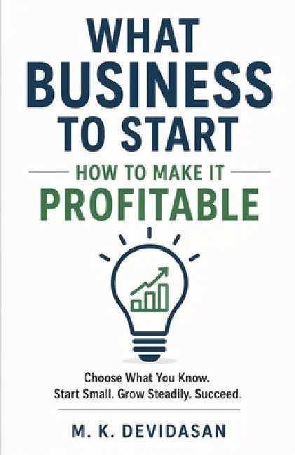 What Business to Start by M. K. Devidasan