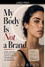 My Body Is Not a Brand by Fiona Ryan