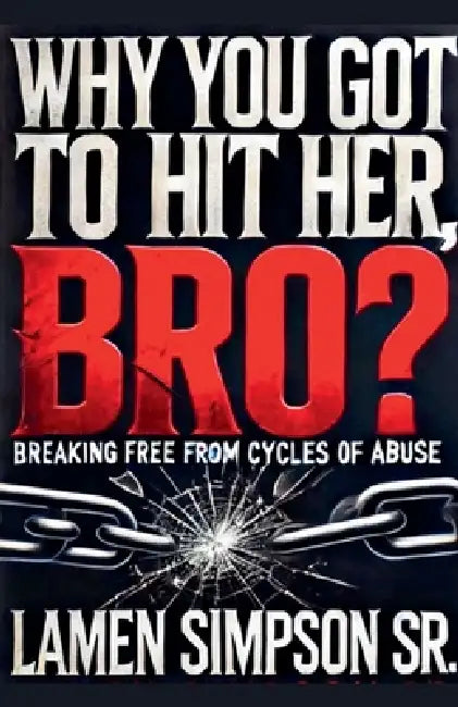 Why You Got To Hit Her, Bro? by Lamen Simpson