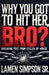 Why You Got To Hit Her, Bro? by Lamen Simpson