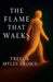 The Flame That Walks by Trevor Brown