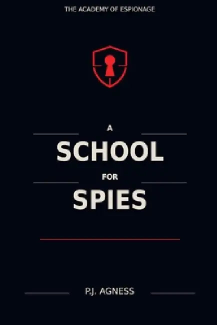 A School for Spies by P. J. Agness