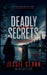 Deadly Secrets by Jessie Clark