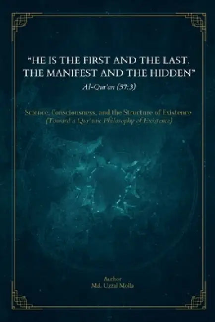 "He is the First and the Last, the Manifest and the Hidden." by MD Uzzal Molla