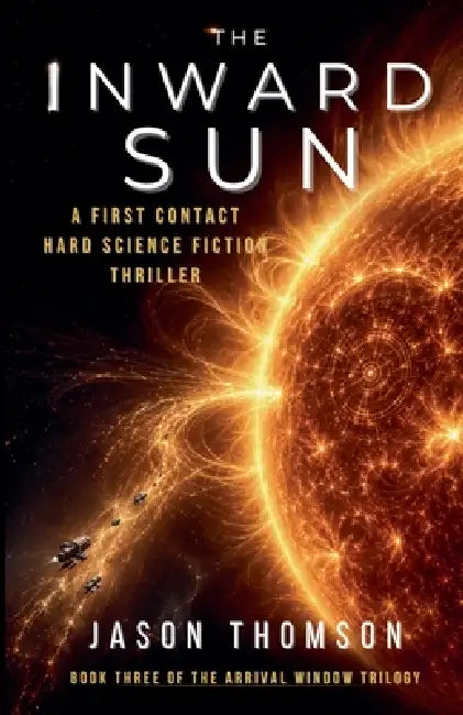 The Inward Sun: A First Contact Hard Science Fiction Thriller by Jason Thomson