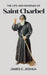 The Life And Novenas Of Saint Charbel by James C. Joshua
