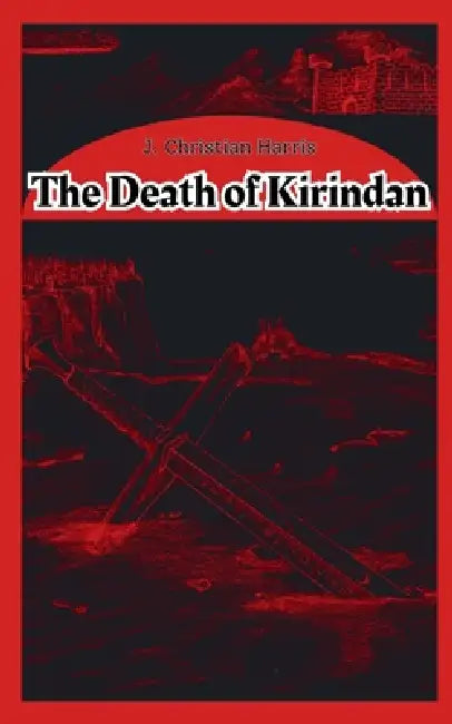 The Death of Kirindan by J. Christian Harris