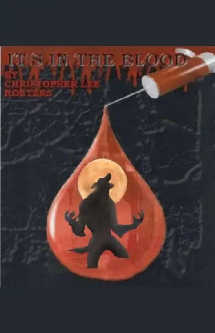 Its In The Blood (Book 7) by Christopher Lee Roeters