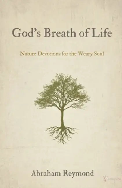 God's Breath of Life: Nature Devotions by Abraham Reymond