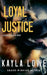 Loyal Justice by Kayla Lowe