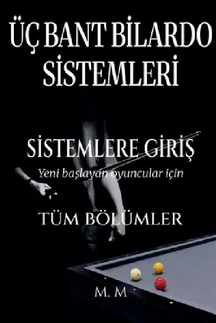 Üç Bant Bilardo Sistemleri - Sistemlere Giriş - Tüm bölümler by M. M.