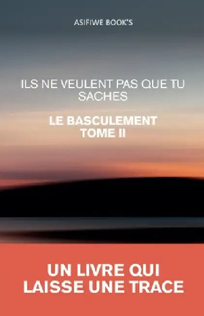Ils Ne Veulent Pas Que Tu Saches by Madame Asifiwe