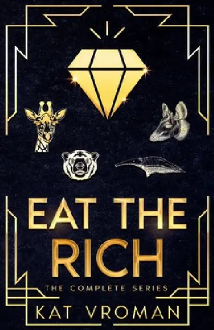 Eat the Rich: The Complete Series by Kat Vroman