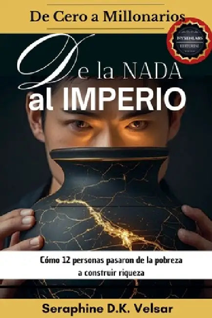 De la nada al imperio. Cómo 12 personas pasaron de la pobreza a construir riqueza by Seraphine D. K. Velsar