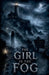 The Girl in the Fog by Lila Ravenscroft