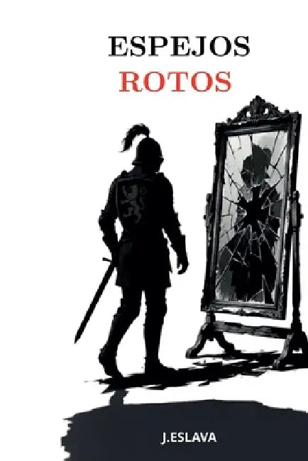 Espejos Rotos by J. Eslava