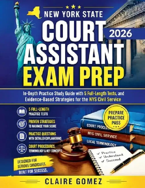 New York State Court Assistant Exam Prep 2026: In-Depth Practice Study Guide with 5 Full-Length ...