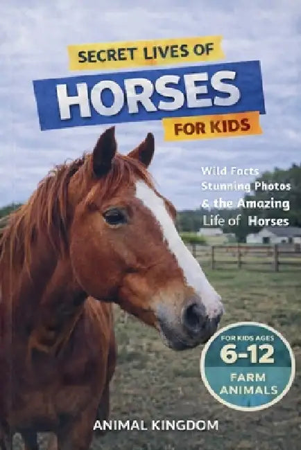 Secret Lives of Horses for Kids by Animal Kingdom