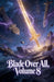 Blade Over All, Volume 8 by Zenithnovels