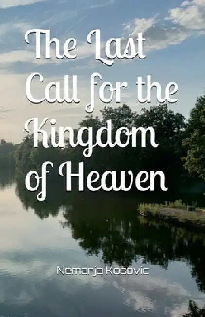 The Last Call for the Kingdom of Heaven by Nemanja Kosovic